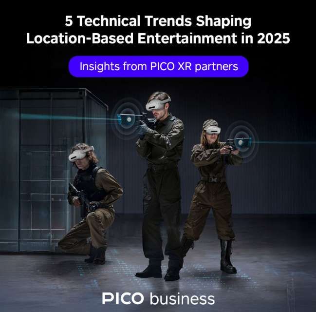 PICO分享：2025年线下VR/MR娱乐五大技术趋势