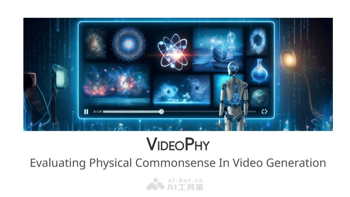 VideoPhy UCLA 联合谷歌推出评估视频生成模型物理常识能力的基准测试
